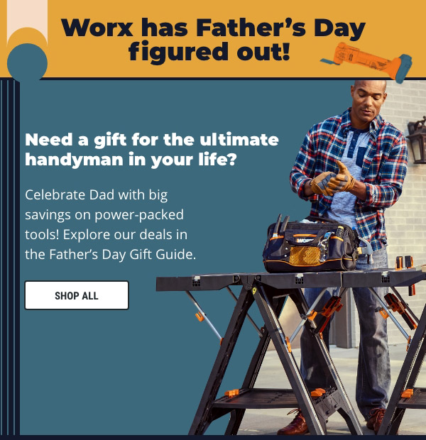 There s Still Time Shop Our Father s Day Gift Guide Worx